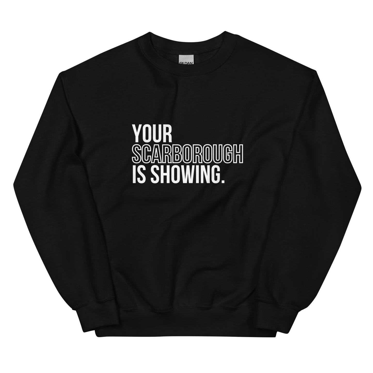Your Scarborough is Showing - Sweatshirt