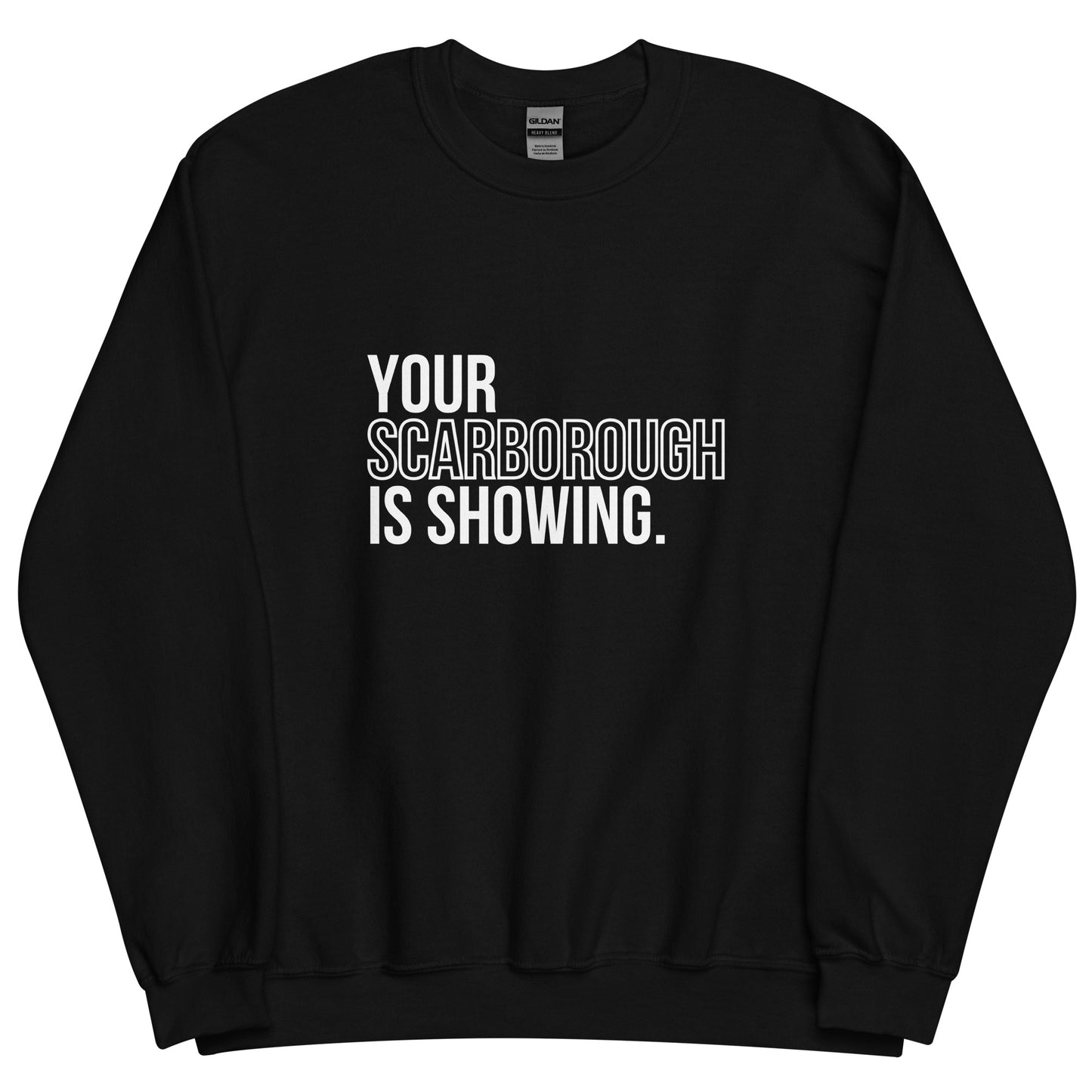 Your Scarborough is Showing - Sweatshirt