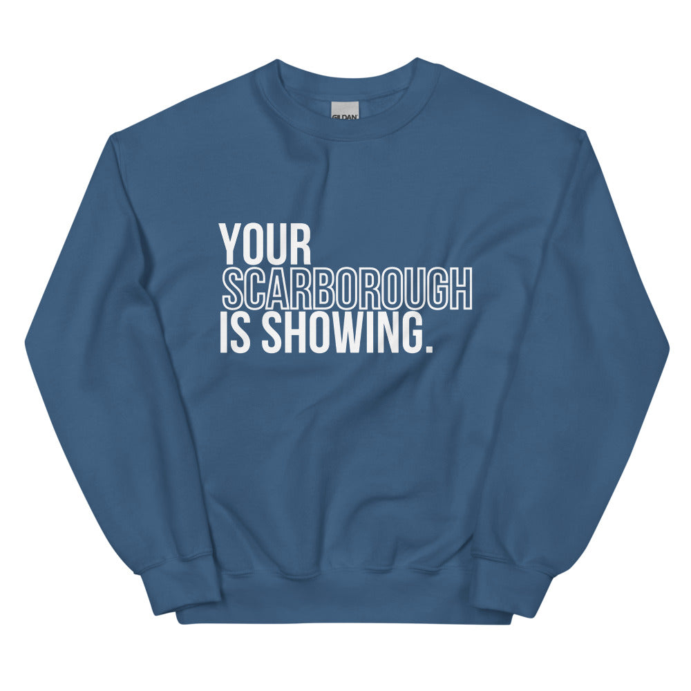 Your Scarborough is Showing - Sweatshirt