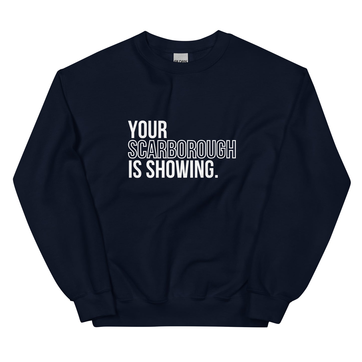 Your Scarborough is Showing - Sweatshirt