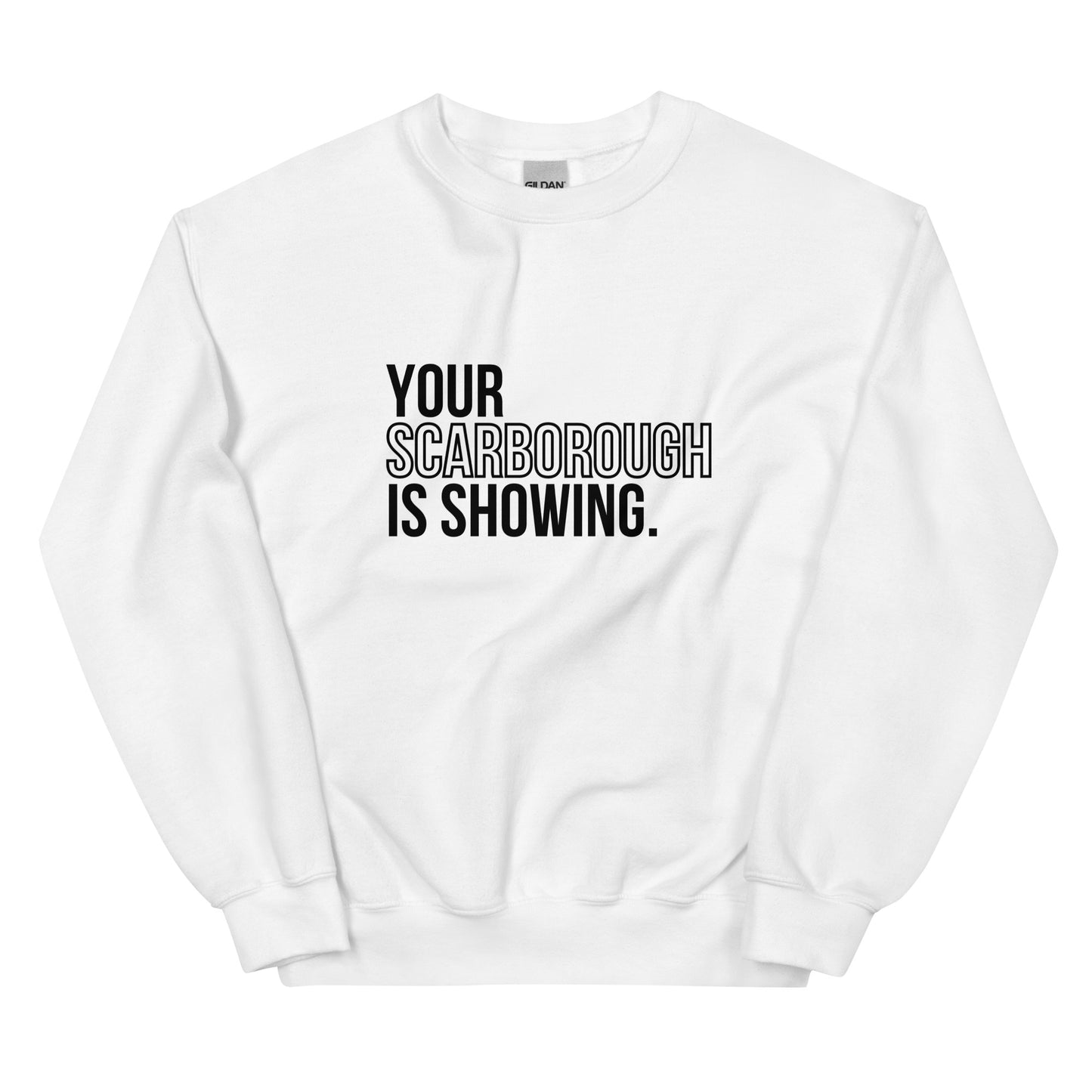 Your Scarborough is Showing - Sweatshirt