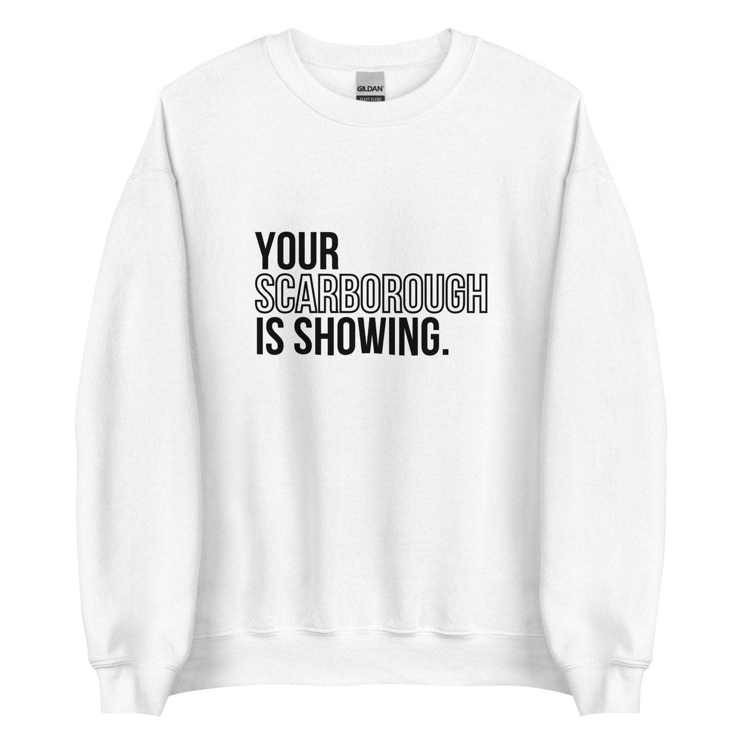 Your Scarborough is Showing - Sweatshirt