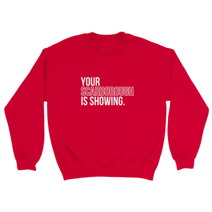 Your Scarborough is Showing - Sweatshirt