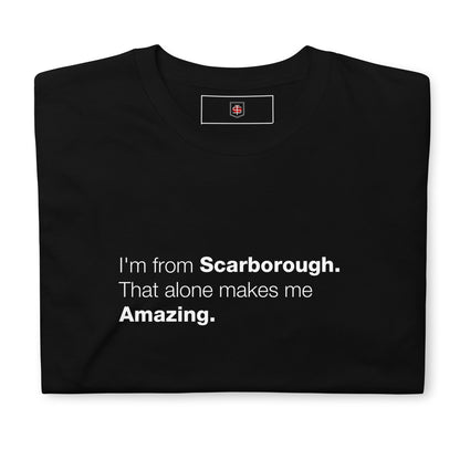 I'm from Scarborough - T Shirt