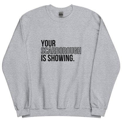 Your Scarborough is Showing - Sweatshirt