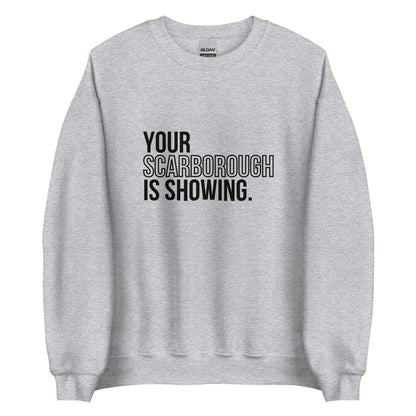 Your Scarborough is Showing - Sweatshirt